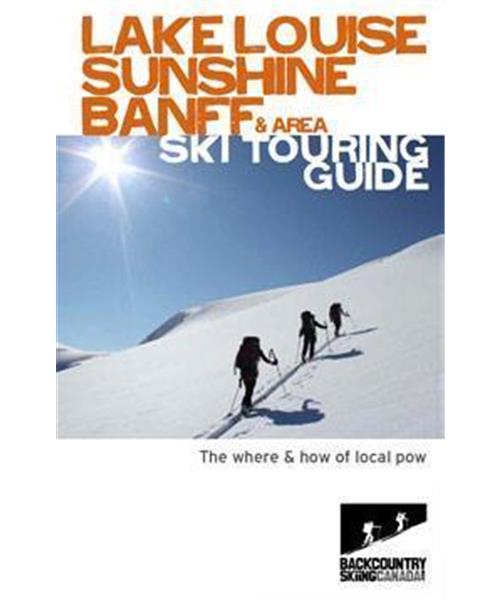 Lake Louise Sunshine Banff and Area Ski Touring Guide