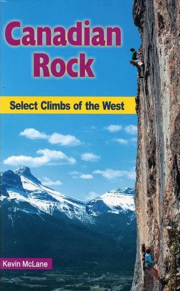 Canadian Rock: Select Climbs of the West
