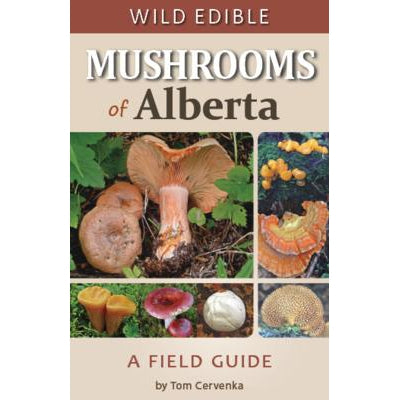Wild Edible Mushrooms of Alberta